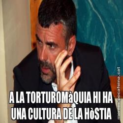 A LA TORTUROMàQUIA HI HA UNA CULTURA DE LA HòSTIA