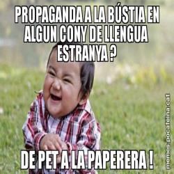 PROPAGANDA A LA BÚSTIA EN ALGUN CONY DE LLENGUA ESTRANYA ? DE PET A LA PAPERERA !