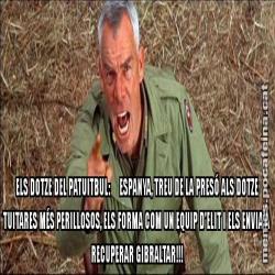 ELS DOTZE DEL PATUITBUL:     ESPANYA, TREU DE LA PRESÓ ALS DOTZE TUITARES MÉS PERILLOSOS, ELS FORMA COM UN EQUIP D'ELIT I ELS ENVIA A RECUPERAR GIBRALTAR!!!