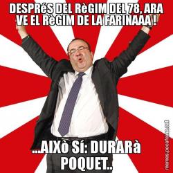 DESPRéS DEL RèGIM DEL 78, ARA VE EL RèGIM DE LA FARINAAA ! ...AIXò Sí: DURARà POQUET..