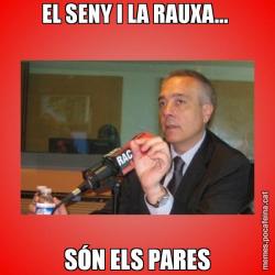EL SENY I LA RAUXA...  SÓN ELS PARES