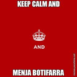 KEEP CALM AND MENJA BOTIFARRA