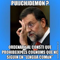 PUIJCHJDEMON ? ORDENARé AL CONSTI QUE PROHIBEIXI ELS COGNOMS QUE NO SIGUIN EN "LENGUA COMúN"
