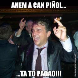 ANEM A CAN PIÑOL... ...TA TO PAGAO!!!