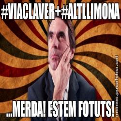 #VIACLAVER+#ALTLLIMONA ...MERDA! ESTEM FOTUTS!