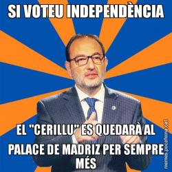 SI VOTEU INDEPENDÈNCIA EL "CERILLU" ES QUEDARÀ AL PALACE DE MADRIZ PER SEMPRE MÉS