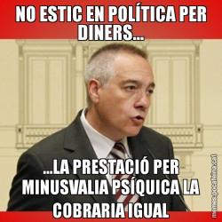 NO ESTIC EN POLÍTICA PER DINERS... ...LA PRESTACIÓ PER MINUSVALIA PSÍQUICA LA COBRARIA IGUAL