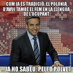 COM JA ÉS TRADICIÓ, EL POLÒNIA D'AVUI TAMBÉ EL FEM EN LA LLENGUA DE L'OCUPANT ...JA HO SABEU: PELI O POLVET
