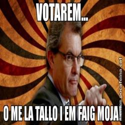 VOTAREM... O ME LA TALLO I EM FAIG MOJA!