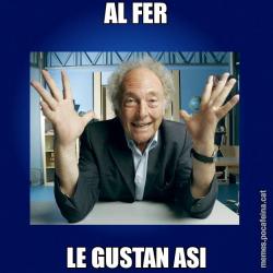AL FER LE GUSTAN ASI