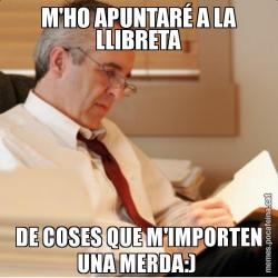 M'HO APUNTARÉ A LA LLIBRETA DE COSES QUE M'IMPORTEN UNA MERDA:)