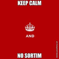 KEEP CALM NO SORTIM