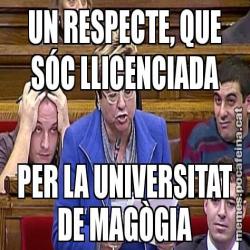 UN RESPECTE, QUE SÓC LLICENCIADA PER LA UNIVERSITAT DE MAGÒGIA