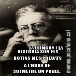 LA LLENGUA I LA HISTÒRIA SÓN ELS BOTINS MÉS PREUATS A L'HORA DE SOTMETRE UN POBLE.