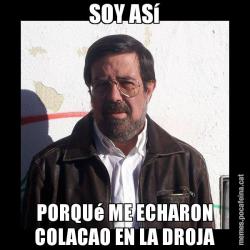 SOY ASí PORQUé ME ECHARON COLACAO EN LA DROJA