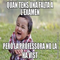 QUAN TENS UNA FALTA A L'EXAMEN PERÒ LA PROFESSORA NO LA HA VIST