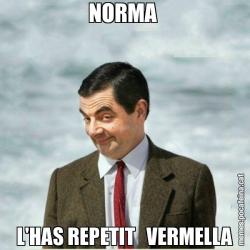NORMA  L'HAS REPETIT   VERMELLA