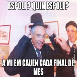 ESPOLI ? QUIN ESPOLI ? A MI EM CAUEN CADA FINAL DE MES