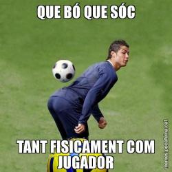 QUE BÓ QUE SÓC TANT FISICAMENT COM JUGADOR