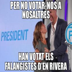 PER NO VOTAR-NOS A NOSALTRES HAN VOTAT ELS FALANGISTES D'EN RIVERA
