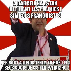A BARCELONA ESTAN RETIRANT LES PLAQUES I SÍMBOLS FRANQUISTES PER SORT A LLEIDA TENIM EN ROS I ELS SEUS SOCIS DE C'S PER EVITAR-HO
