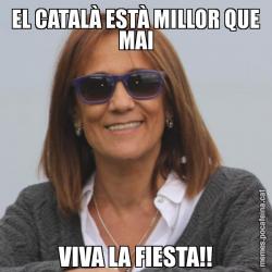 EL CATALÀ ESTÀ MILLOR QUE MAI VIVA LA FIESTA!!