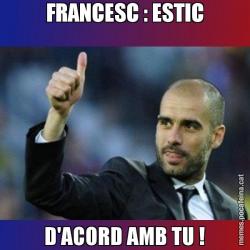 FRANCESC : ESTIC D'ACORD AMB TU !