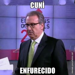CUNÍ ENFURECIDO