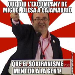 QUE DIU L'EXCOMPANY DE MIGUEL BLESA A CAJAMADRID QUE EL SOBIRANISME MENTEIX A LA GENT!