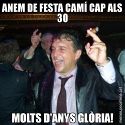ANEM DE FESTA CAMÍ CAP ALS 30 MOLTS D'ANYS GLÒRIA!