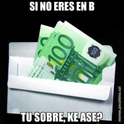 SI NO ERES EN B TU SOBRE, KE ASE?