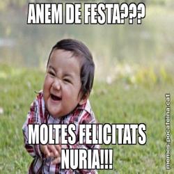ANEM DE FESTA??? MOLTES FELICITATS NURIA!!!
