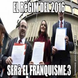 EL RèGIM DEL 2016 SERà EL FRANQUISME.3