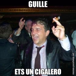 GUILLE ETS UN CIGALERO