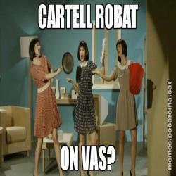 CARTELL ROBAT ON VAS?