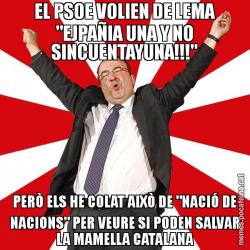 EL PSOE VOLIEN DE LEMA "EJPAÑIA UNA Y NO SINCUENTAYUNA!!!" PERÒ ELS HE COLAT AIXÒ DE "NACIÓ DE NACIONS" PER VEURE SI PODEN SALVAR LA MAMELLA CATALANA