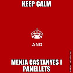 KEEP CALM MENJA CASTANYES I PANELLETS