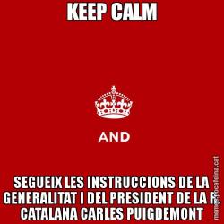 KEEP CALM SEGUEIX LES INSTRUCCIONS DE LA GENERALITAT I DEL PRESIDENT DE LA R. CATALANA CARLES PUIGDEMONT