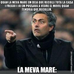 QUAN LA MEVA MARE EM DEIA QUE RECOLLI TOTA LA CASA I FREGUI I JO EM POSSAVA A VEURE EL MOVIL QUAN TENDRIA QUE RECOLLIR. LA MEVA MARE:
