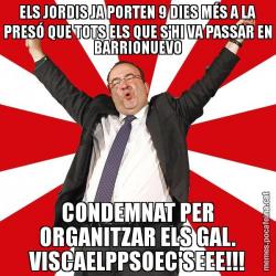 ELS JORDIS JA PORTEN 9 DIES MÉS A LA PRESÓ QUE TOTS ELS QUE S'HI VA PASSAR EN BARRIONUEVO CONDEMNAT PER ORGANITZAR ELS GAL. VISCAELPPSOEC'SEEE!!!