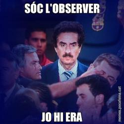 SÓC L'OBSERVER JO HI ERA