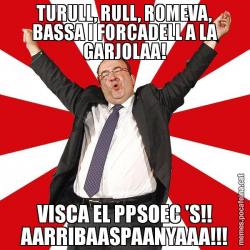 TURULL, RULL, ROMEVA, BASSA I FORCADELL A LA GARJOLAA! VISCA EL PPSOEC 'S!! AARRIBAASPAANYAAA!!!