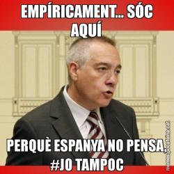 EMPÍRICAMENT... SÓC AQUÍ PERQUÈ ESPANYA NO PENSA, #JO TAMPOC