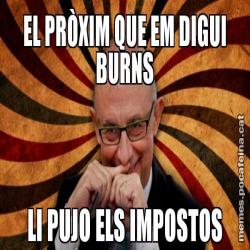 EL PRÒXIM QUE EM DIGUI BURNS LI PUJO ELS IMPOSTOS