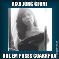 AÍXX JORG CLUNI QUE EM POSES GUARRPNA