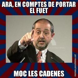 ARA, EN COMPTES DE PORTAR EL FUET MOC LES CADENES