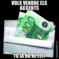 VOLS VENDRE ELS ACCENTS YO JA HO HE FET!