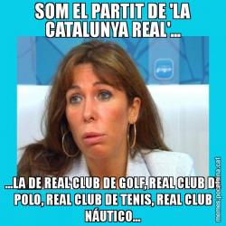 SOM EL PARTIT DE 'LA CATALUNYA REAL'... ...LA DE REAL CLUB DE GOLF, REAL CLUB DE POLO, REAL CLUB DE TENIS, REAL CLUB NÁUTICO...
