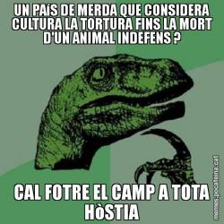UN PAíS DE MERDA QUE CONSIDERA CULTURA LA TORTURA FINS LA MORT D'UN ANIMAL INDEFENS ? CAL FOTRE EL CAMP A TOTA HòSTIA