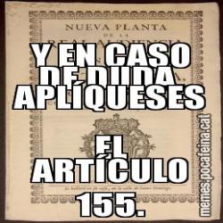 Y EN CASO DE DUDA, APLÍQUESES EL ARTÍCULO 155.